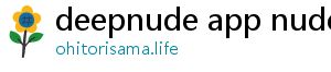 deepnude app nudes